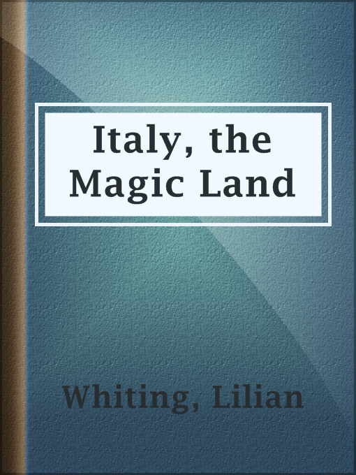Title details for Italy, the Magic Land by Lilian Whiting - Available